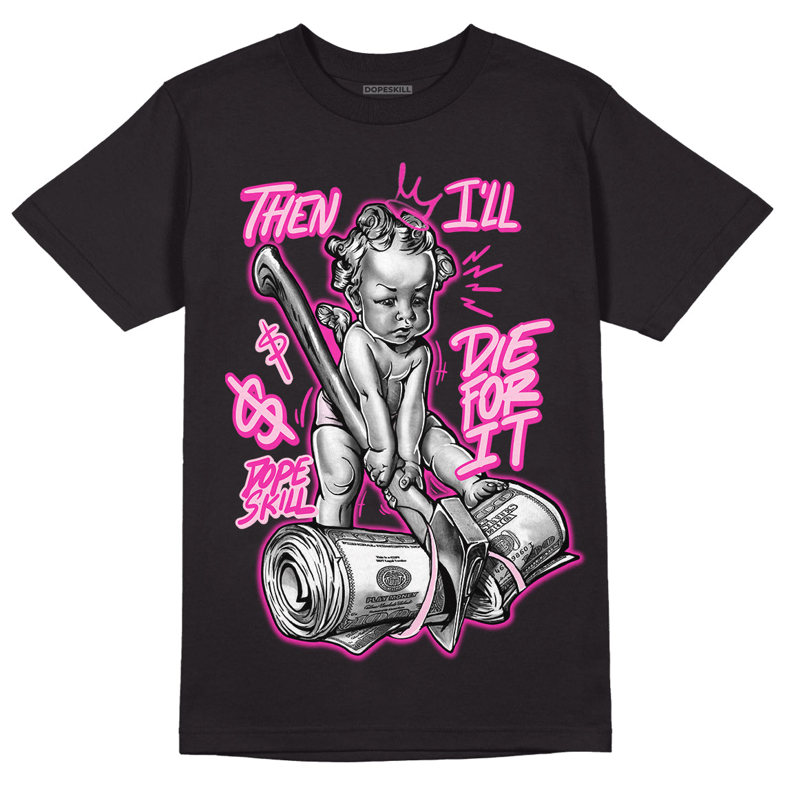 Triple Pink Dunk Low superstreetwear T-Shirt Then I'll Die For It Graphic