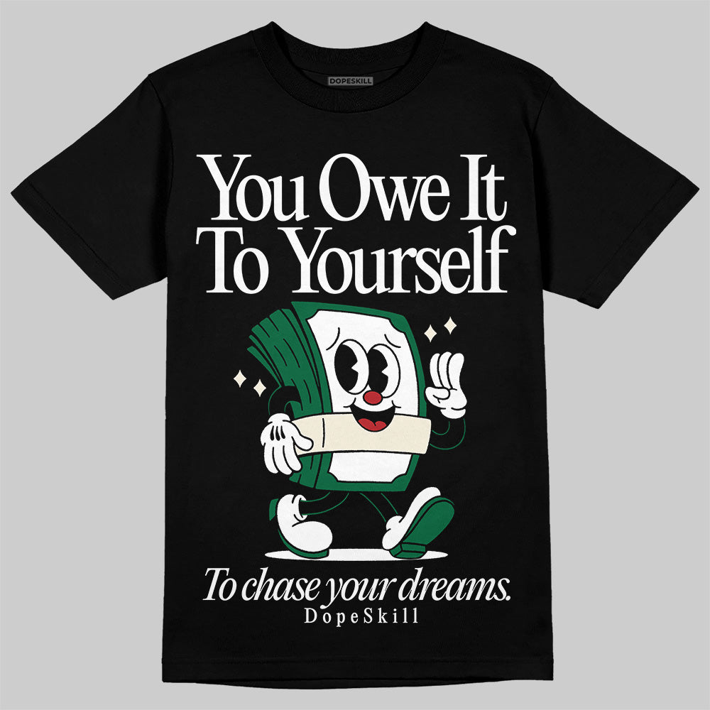 Pine Green 13s superstreetwear T-Shirt Owe It To Yourself Graphic