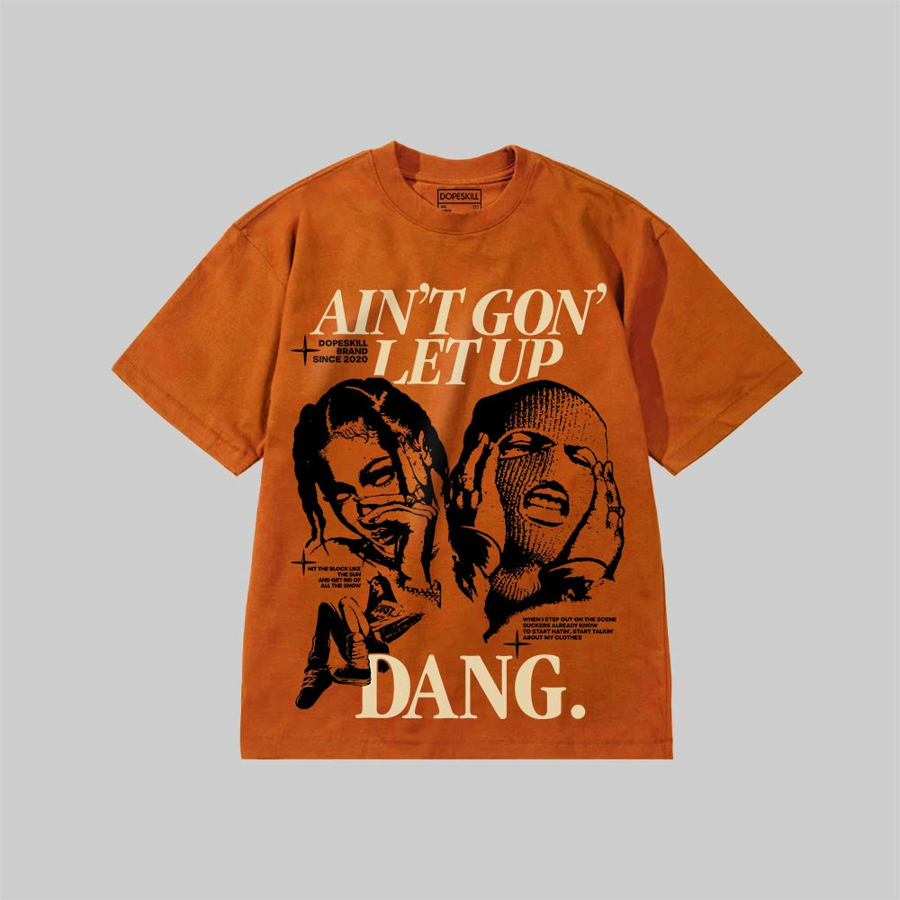 Ain't Gon' Let Up superstreetwear Premium T-shirt