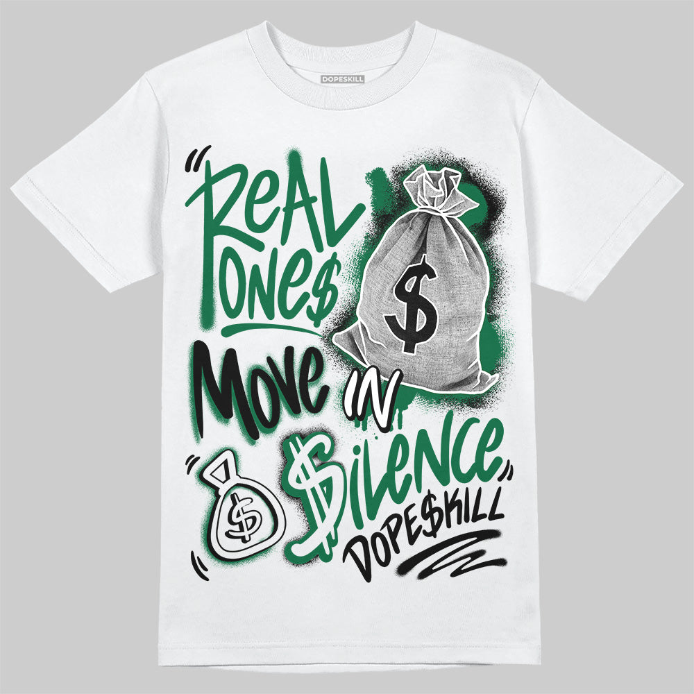 Pine Green 13s superstreetwear T-Shirt Real Ones Move In Silence Graphic