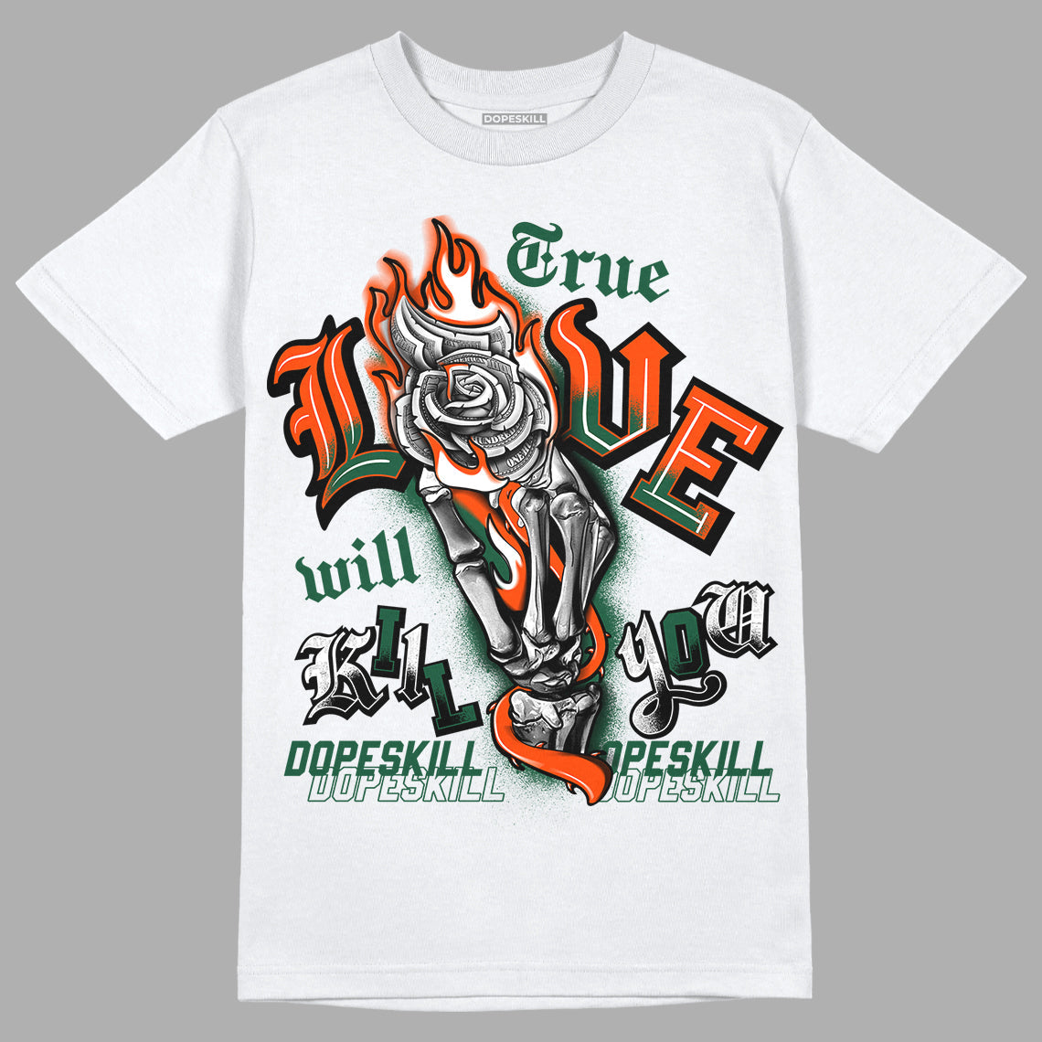 Dunk Low Team Dark Green Orange superstreetwear T-Shirt True Love Will Kill You Graphic