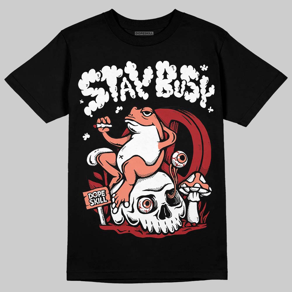 Rare Air Cinnabar 1s superstreetwear T-Shirt Stay Busy Graphic
