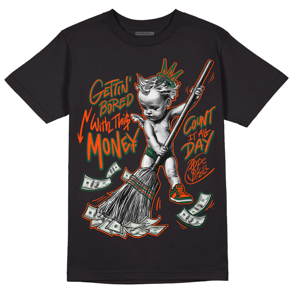 Dunk Low Team Dark Green Orange superstreetwear T-Shirt Gettin Bored With This Money Graphic