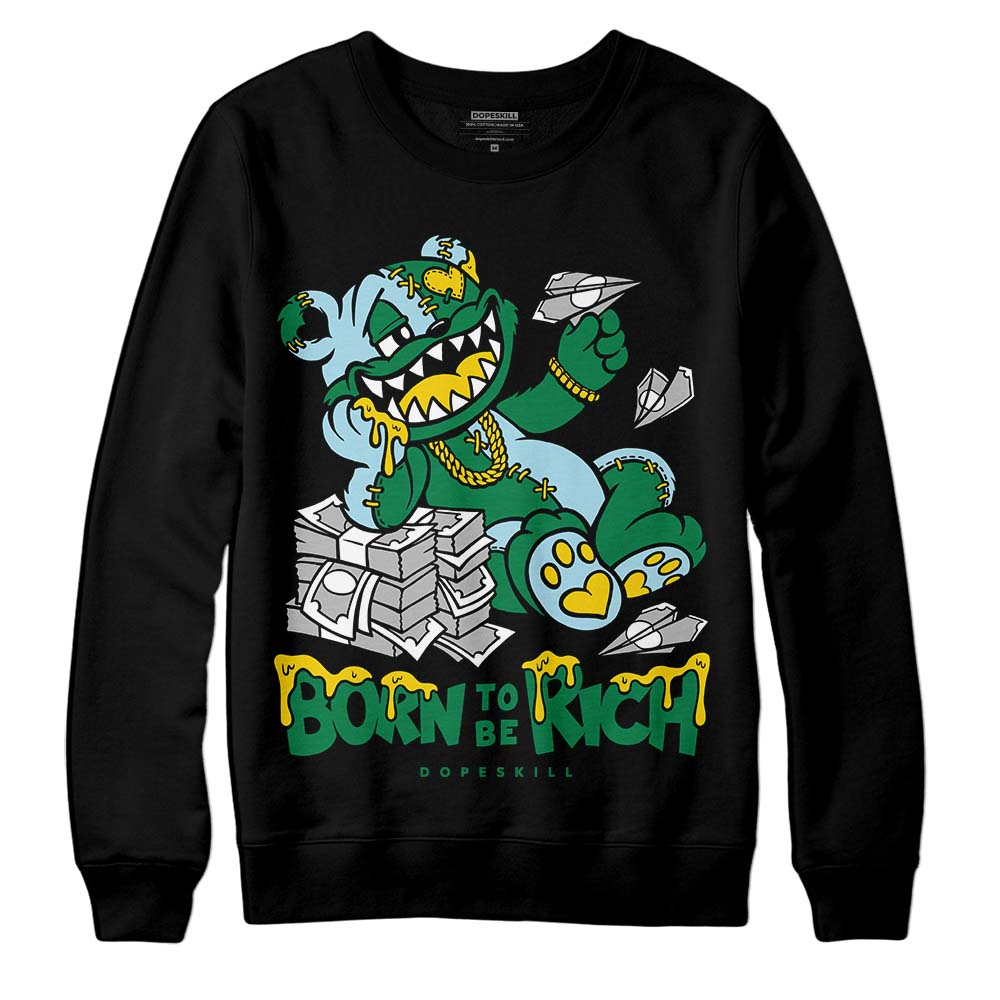 Lucky Green 5s superstreetwear Sweatshirt Born To Be Rich Graphic