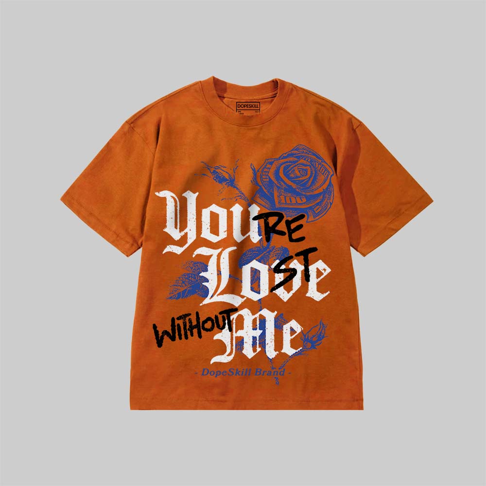 Youa??re Lost Without Me superstreetwear Premium T-shirt