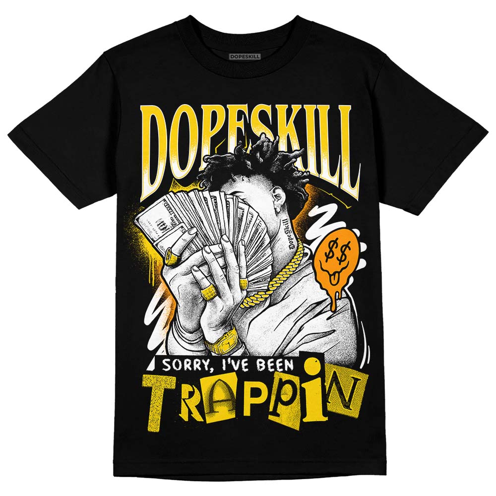 Yellow Ochre 6s superstreetwear T-Shirt Sorry I've Been Trappin Graphic