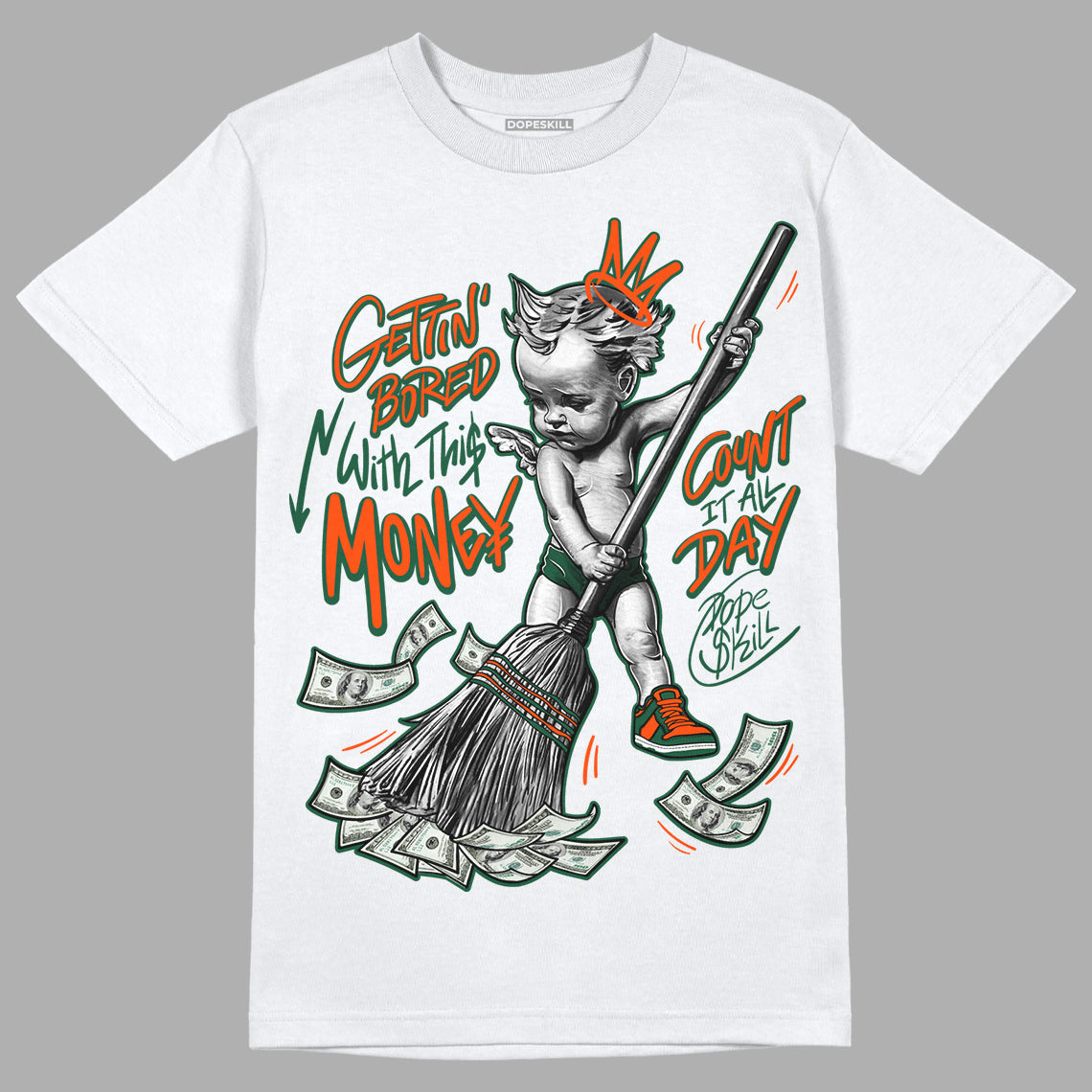 Dunk Low Team Dark Green Orange superstreetwear T-Shirt Gettin Bored With This Money Graphic