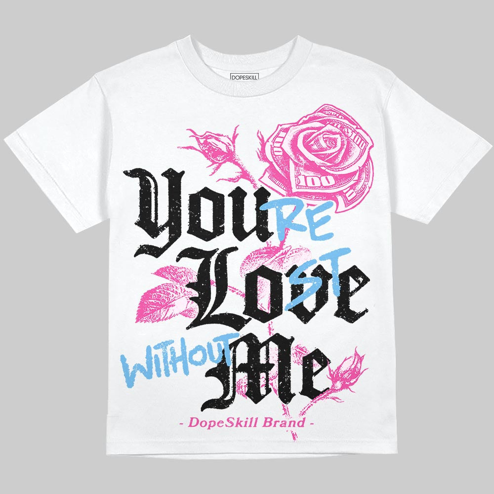 Triple Pink Dunk superstreetwear Oversize Print T-Shirt You're Lost Without Me Graphic