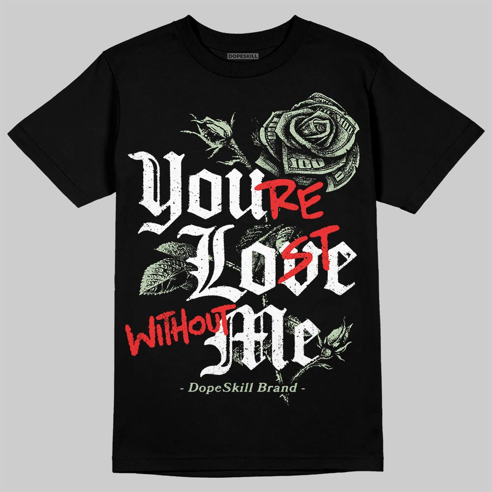 Seafoam 4s 2025 superstreetwear T-Shirt You're Lost Without Me Graphic