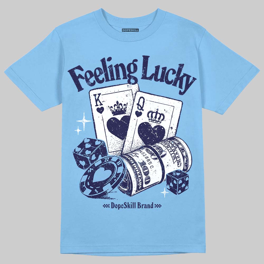 University Blue 6s superstreetwear T-Shirt Feeling Lucky Graphic