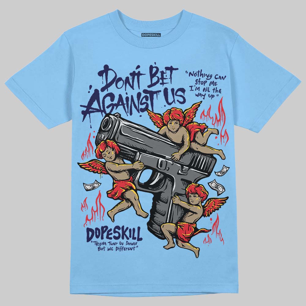 University Blue Collection superstreetwear T-Shirt Don't Bet Against Us Graphic