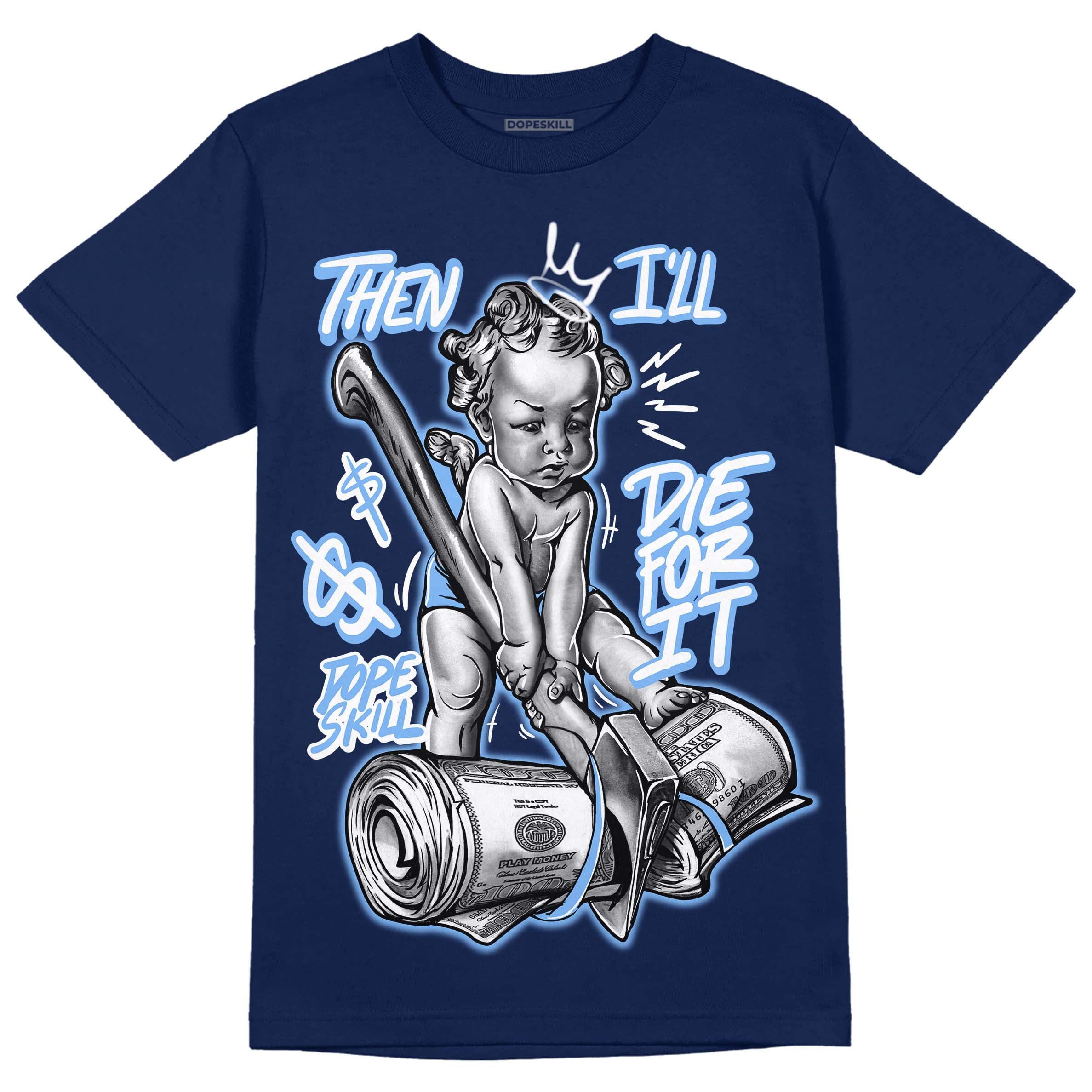 Midnight Navy 5s superstreetwear Navy T-Shirt Then I'll Die For It Graphic