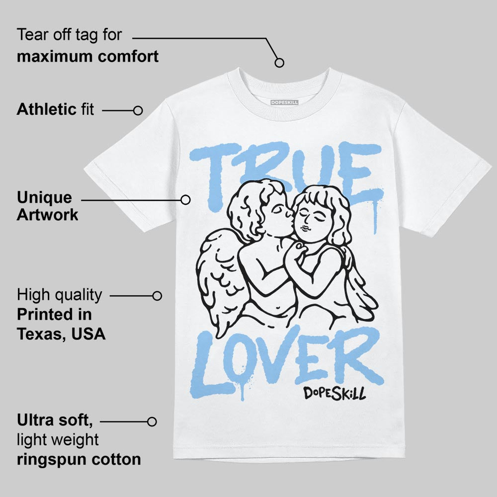 University Blue 6s superstreetwear T-Shirt True Lover Graphic