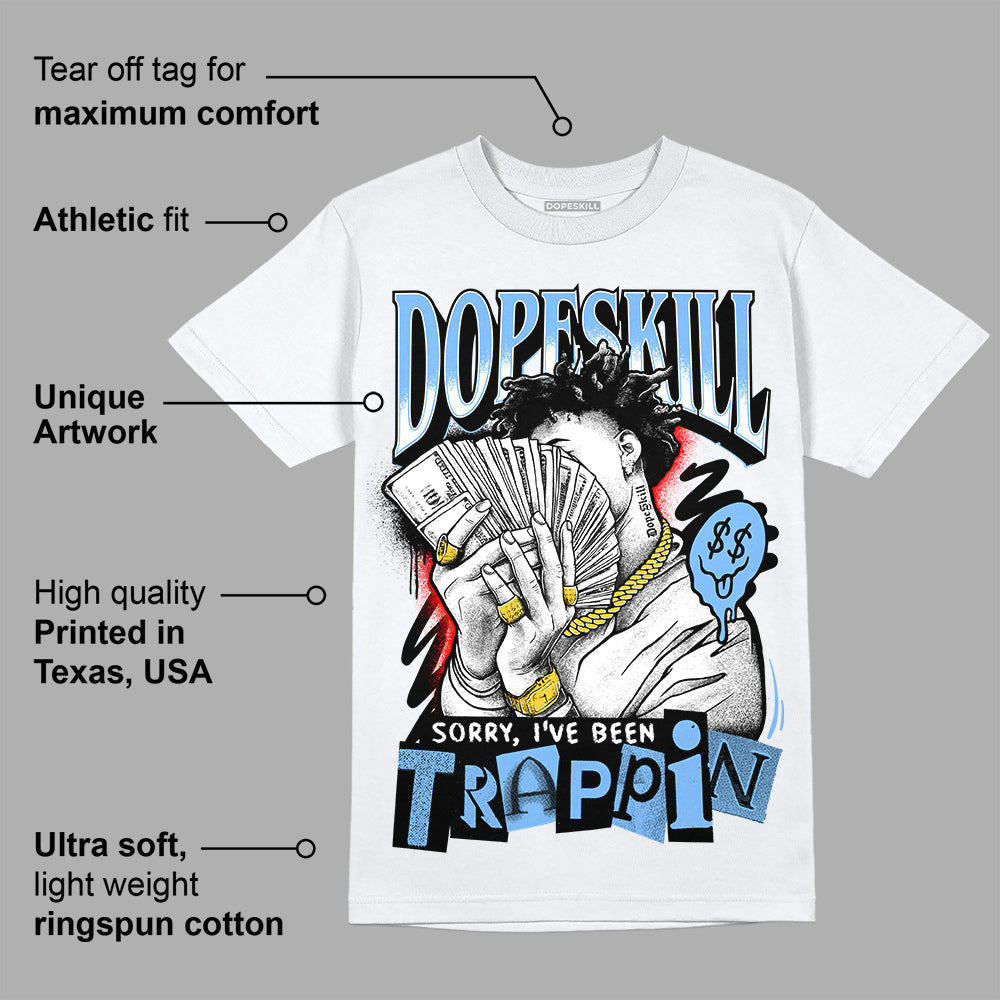Powder Blue 9s superstreetwear T-Shirt Sorry I've Been Trappin Graphic