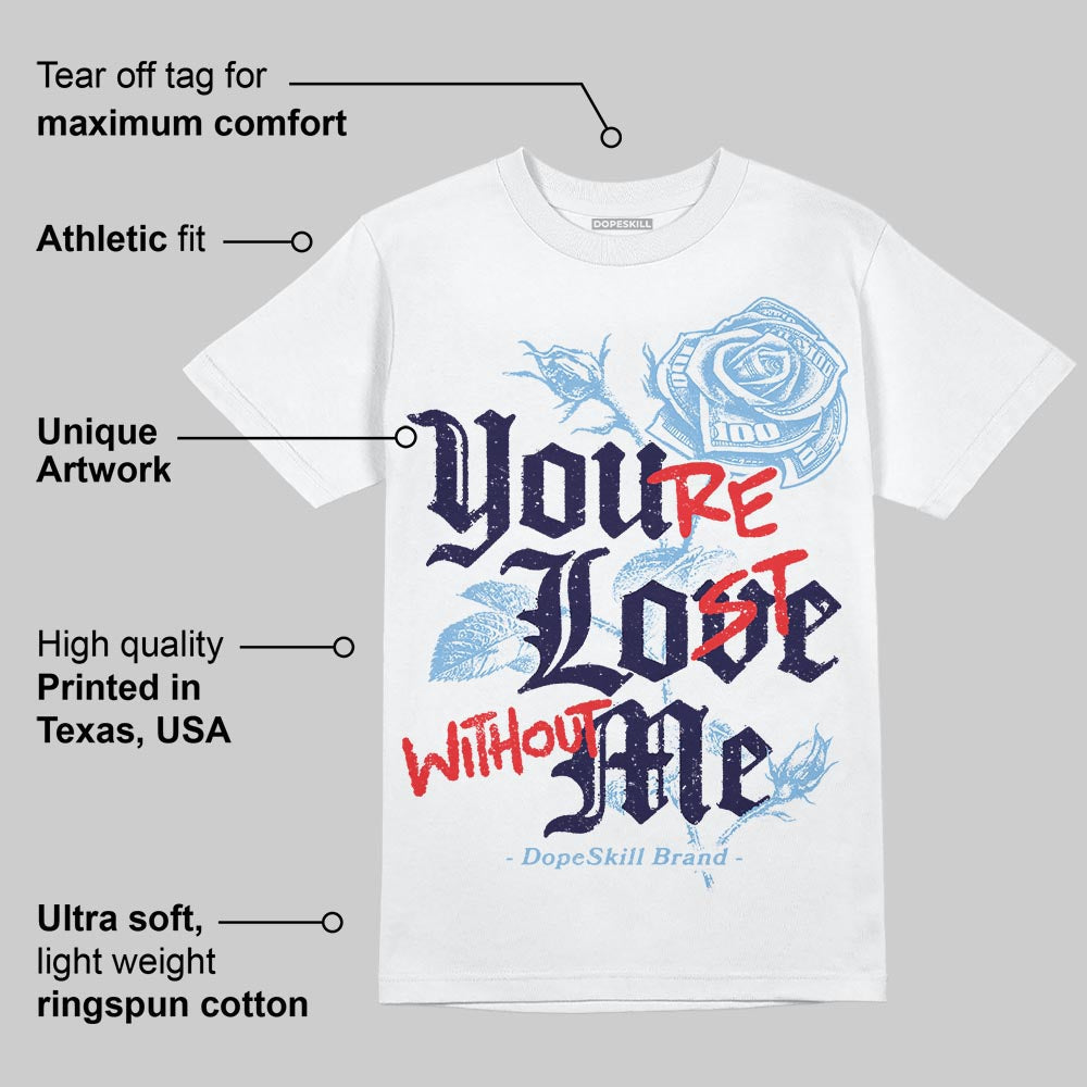 University Blue Collection superstreetwear T-Shirt You're Lost Without Me Graphic