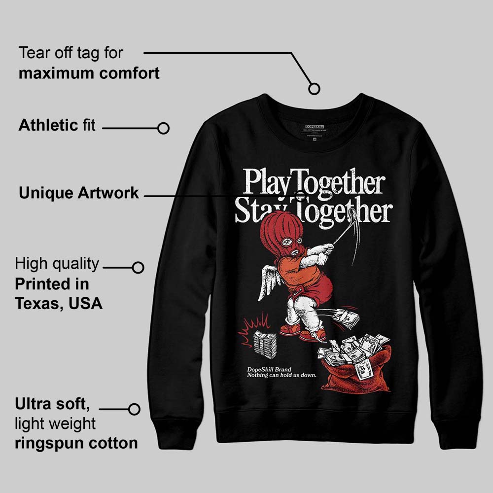 Brick By Brick 4s superstreetwear Sweatshirt Play together,Stay together Graphic