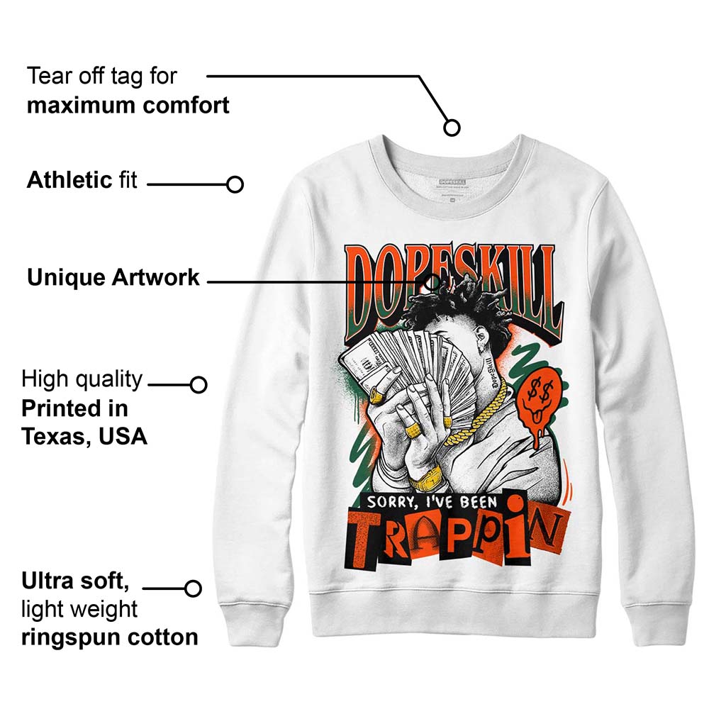 Dunk Low Team Dark Green Orange superstreetwear Sweatshirt Sorry I've Been Trappin Graphic