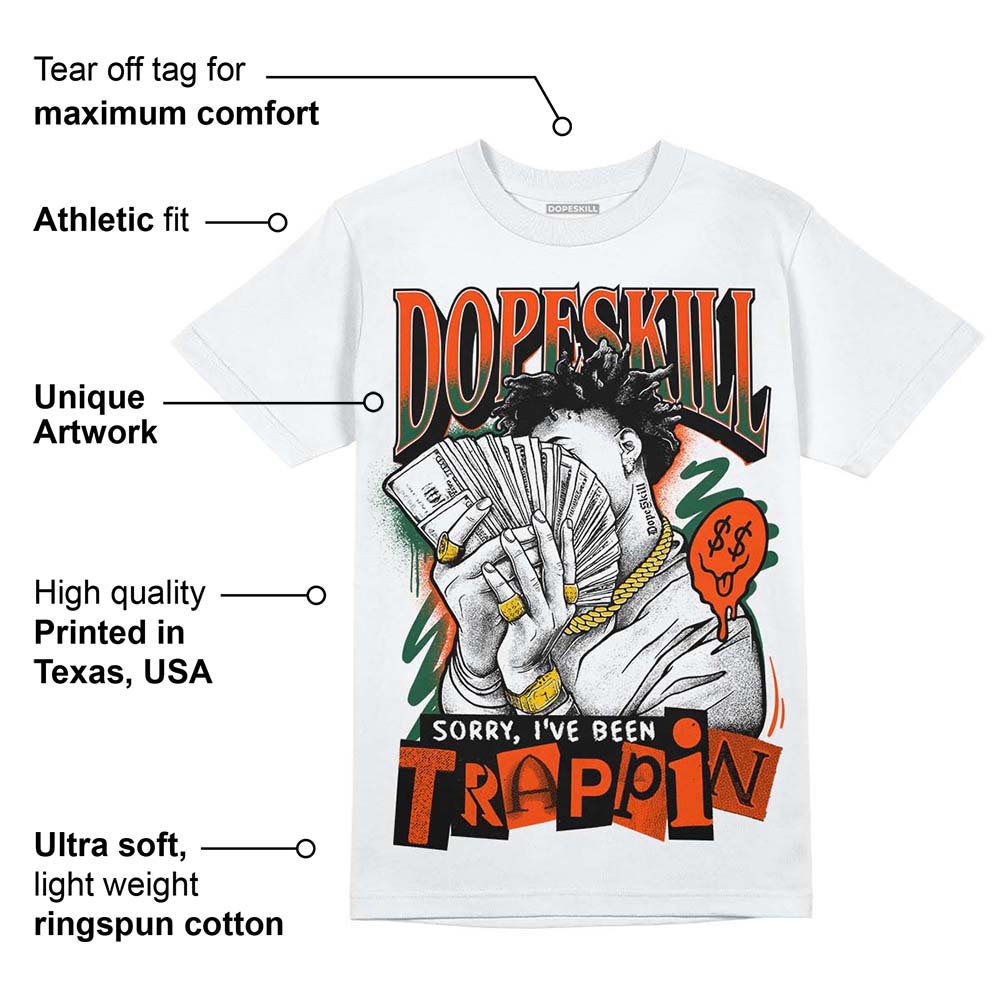 Dunk Low Team Dark Green Orange superstreetwear T-Shirt Sorry I've Been Trappin Graphic