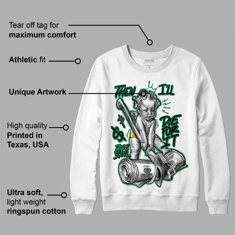 Lucky Green 5s superstreetwear Sweatshirt Then I'll Die For It Graphic