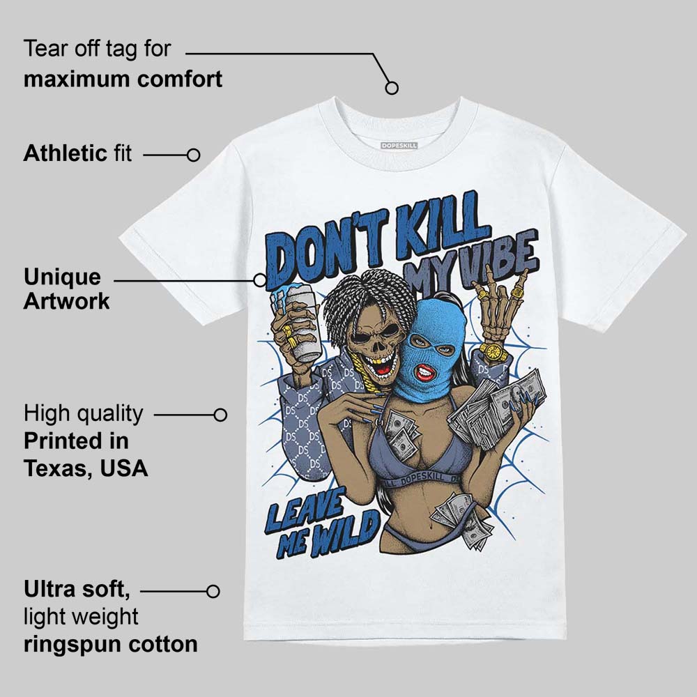 Diffused Blue 11s superstreetwear T-Shirt Don't Kill My Vibe Graphic
