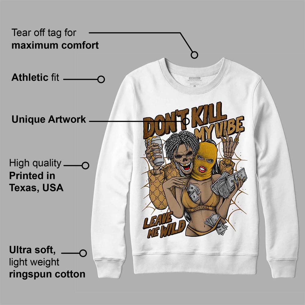 Wheat 13s superstreetwear Sweatshirt Don't Kill My Vibe Graphic