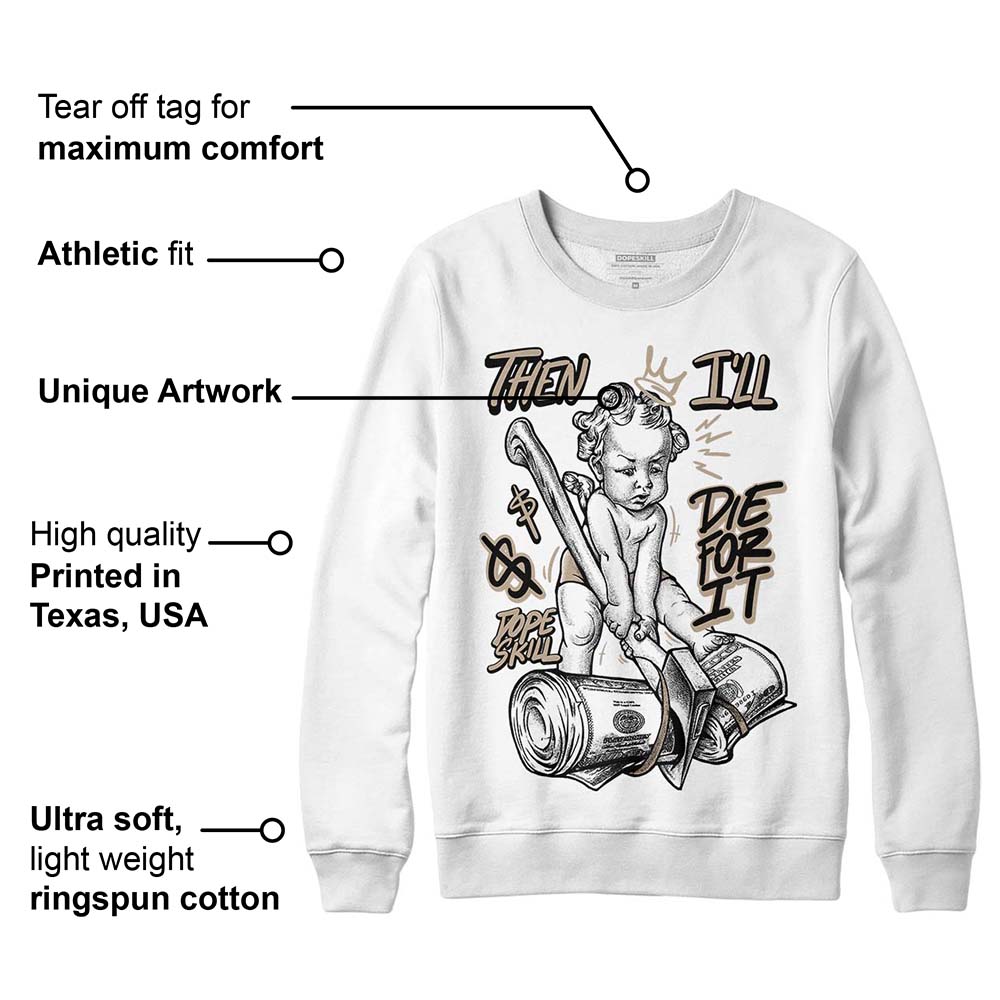 Latte 1s superstreetwear Sweatshirt Then I'll Die For It Graphic