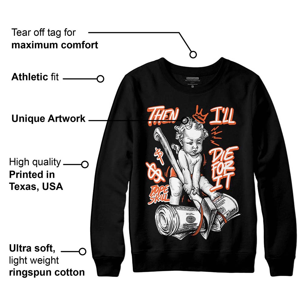 Georgia Peach 3s superstreetwear Sweatshirt Then I'll Die For It Graphic