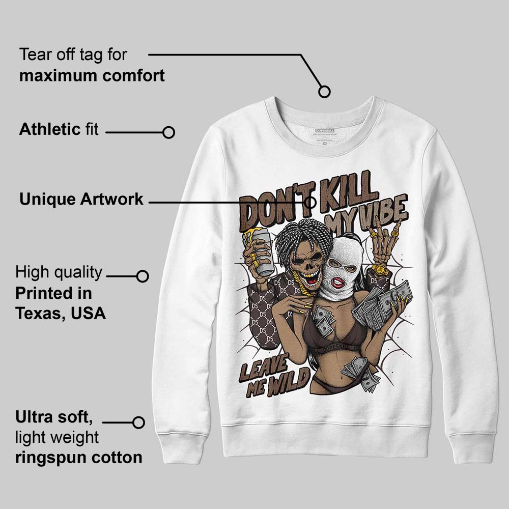 Baroque Brown 12s superstreetwear Sweatshirt Don't Kill My Vibe Graphic