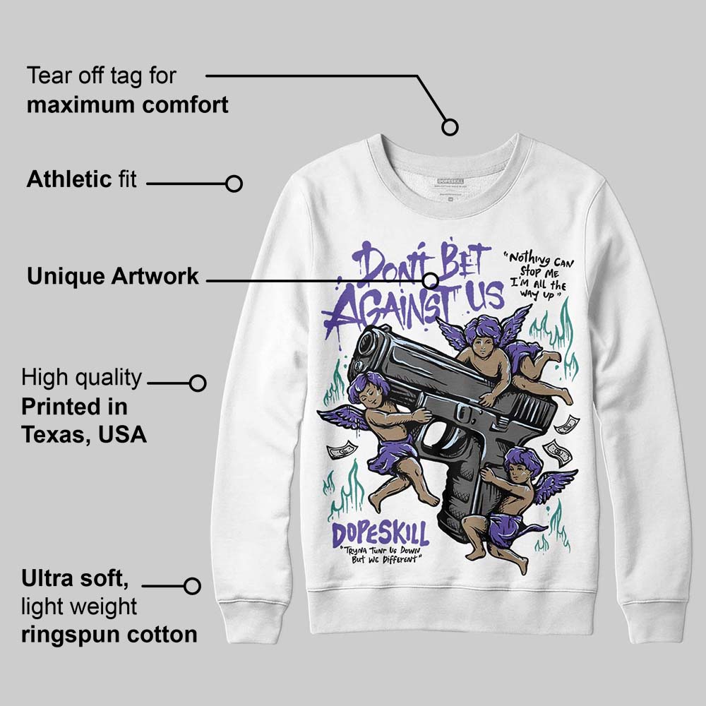 Grape 5s superstreetwear Sweatshirt Don't Bet Against Us Graphic