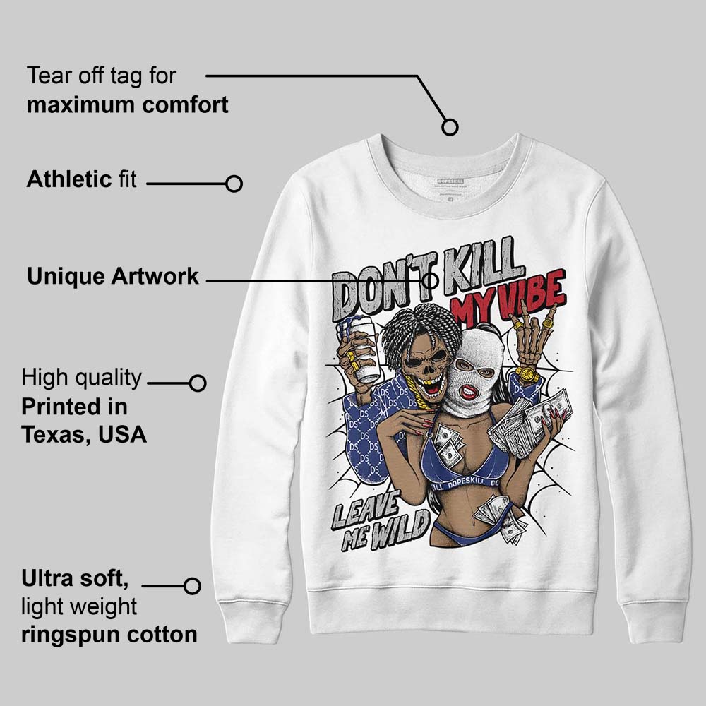 Rare Air Deep Royal Blue 1s superstreetwear Sweatshirt Don't Kill My Vibe Graphic