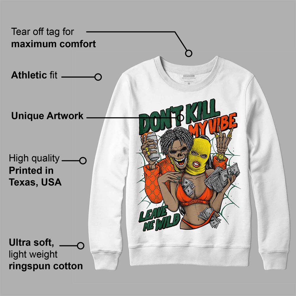 Dunk Team Dark Green Orange superstreetwear Sweatshirt Don't Kill My Vibe Graphic