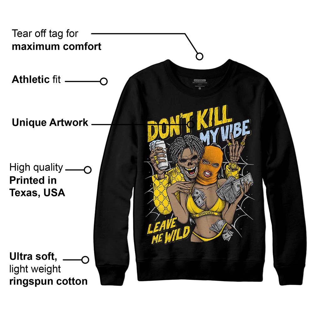 Yellow Ochre 6s superstreetwear Sweatshirt Don't Kill My Vibe Graphic