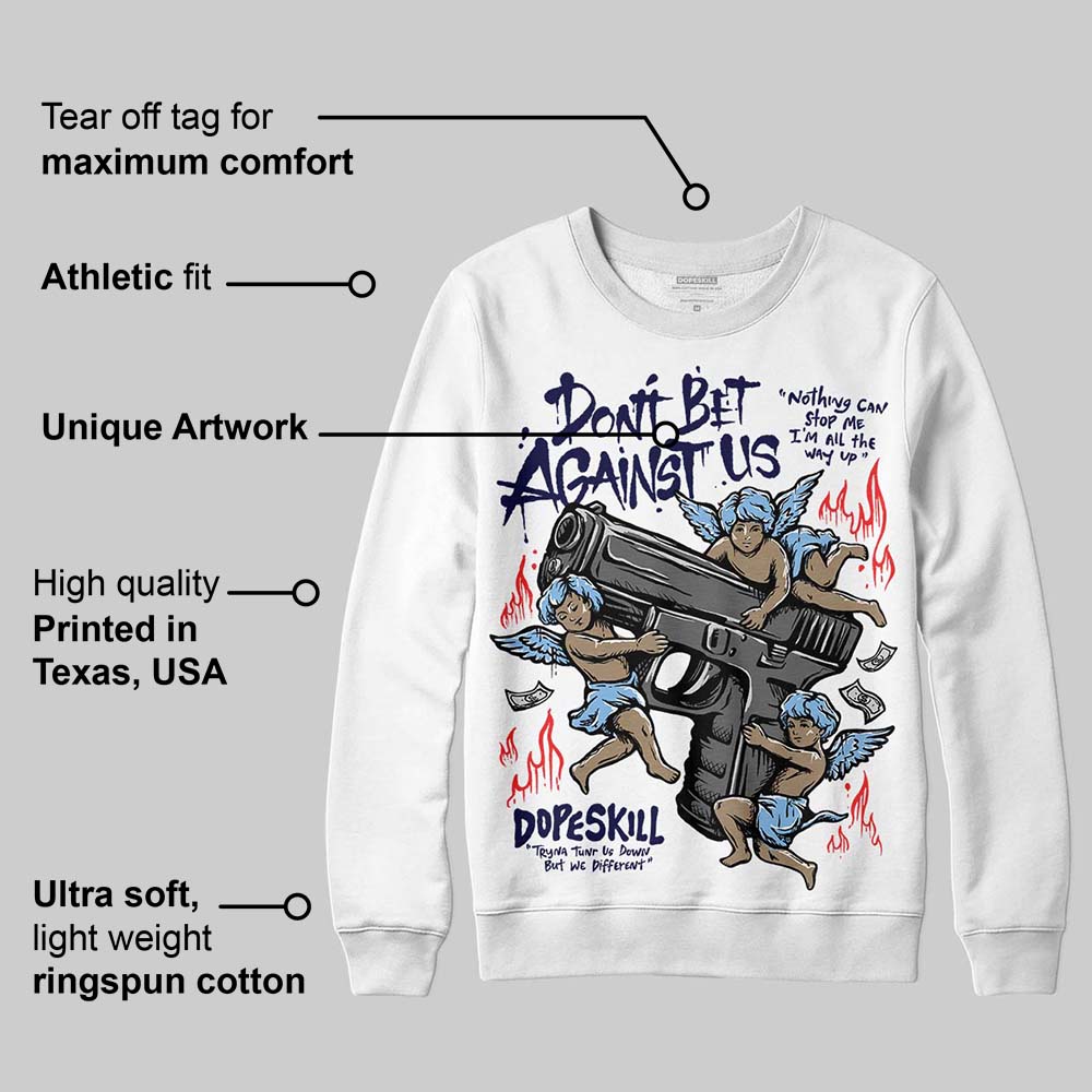 University Blue 6s superstreetwear Sweatshirt Don't Bet Against Us Graphic