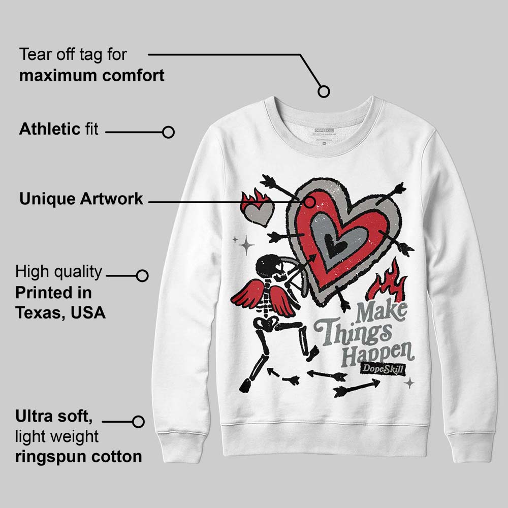 Cool Grey 9s superstreetwear Sweatshirt Make Things Happen Graphic