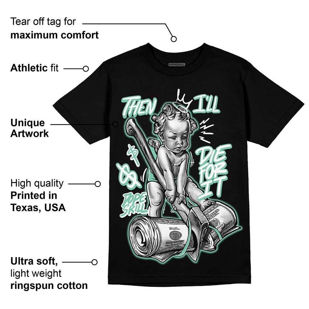Green Glow 3s superstreetwear T-Shirt Then I'll Die For It Graphic