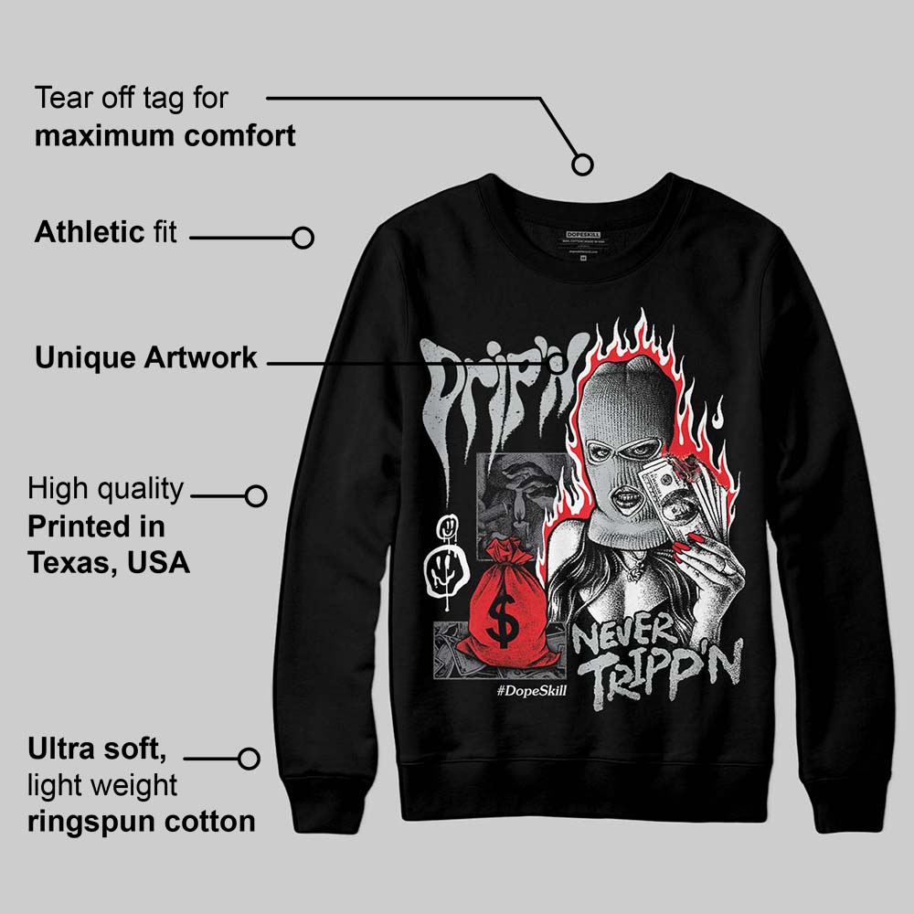 Fear 4s superstreetwear Sweatshirt Drip'n Never Tripp'n Graphic
