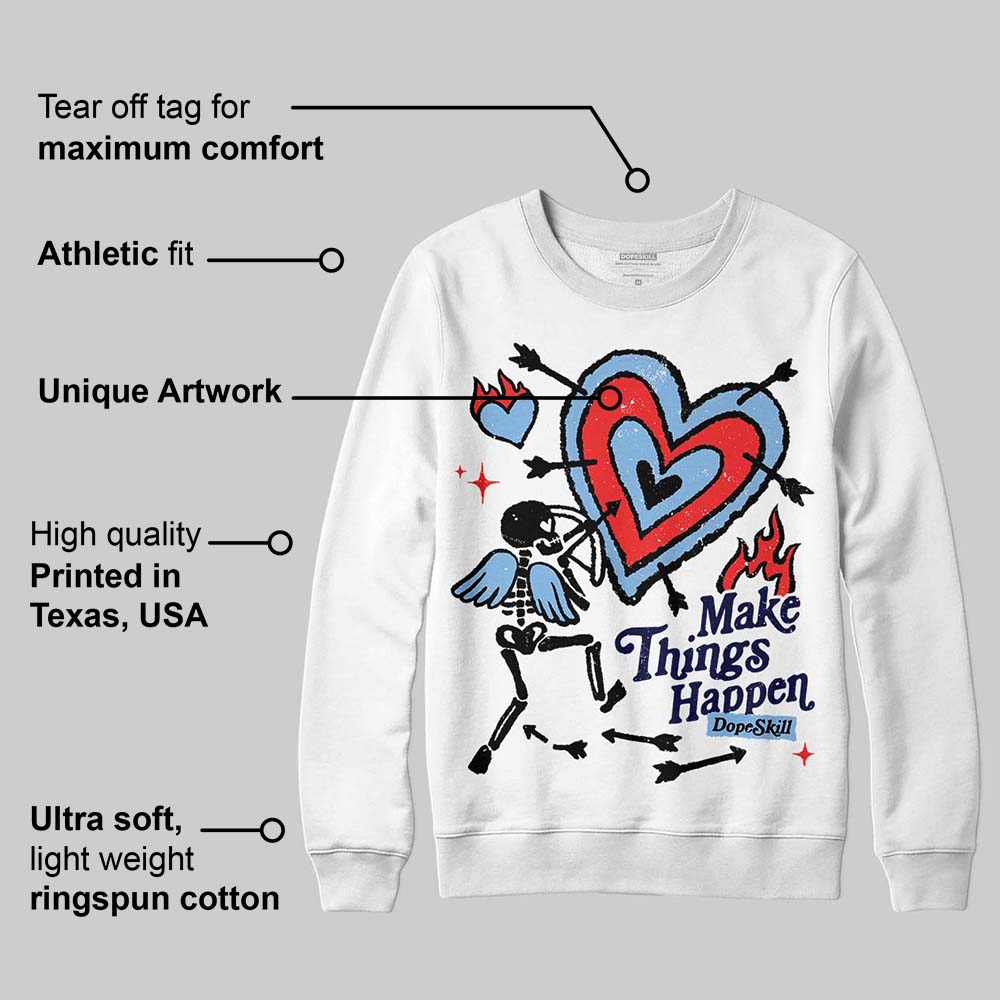 University Blue 6s superstreetwear Sweatshirt Make Things Happen Graphic