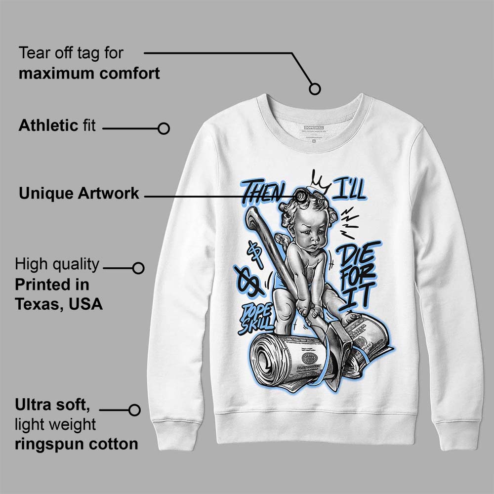 Powder Blue 9s superstreetwear Sweatshirt Then I'll Die For It Graphic