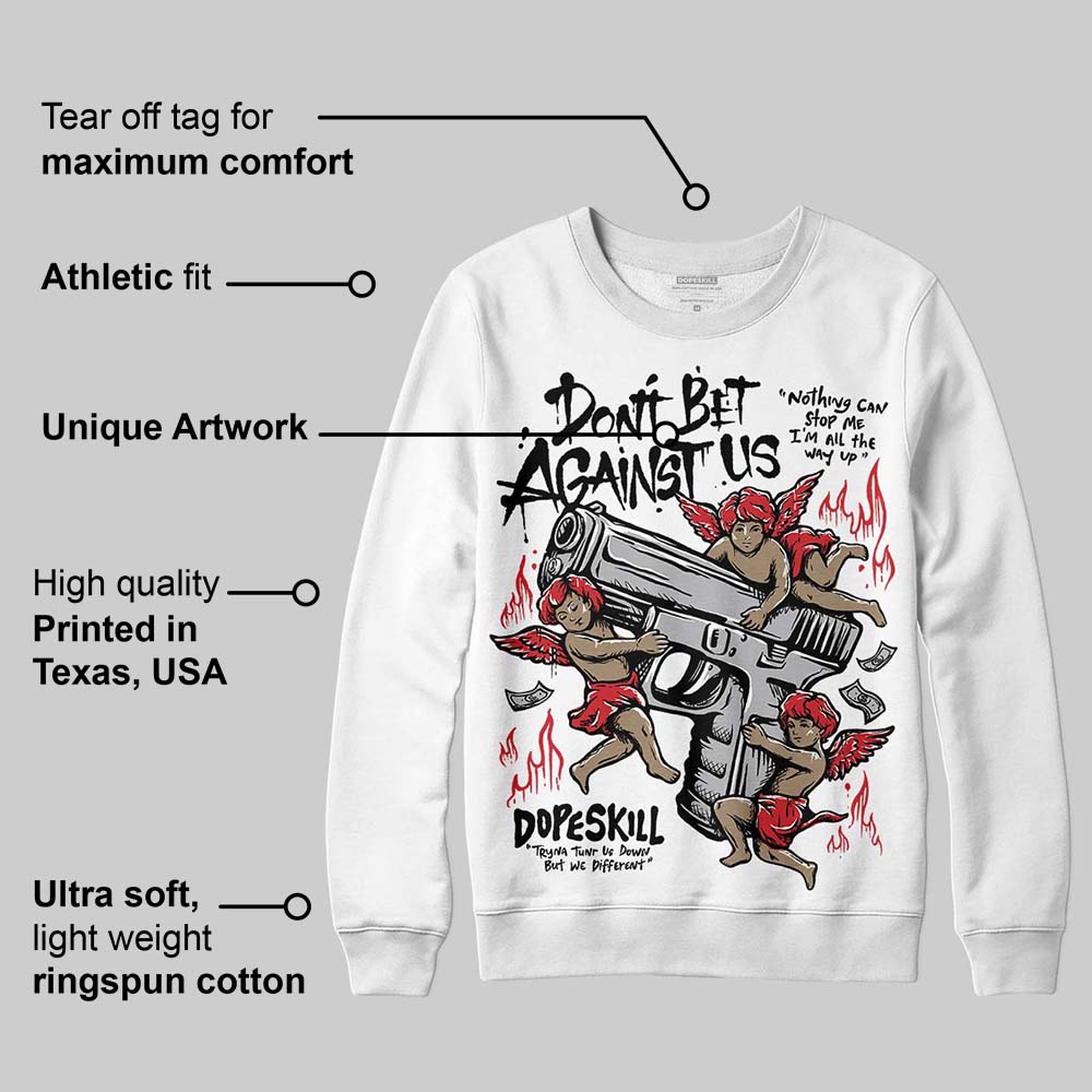 White Cement 4s superstreetwear Sweatshirt Don't Bet Against Us Graphic
