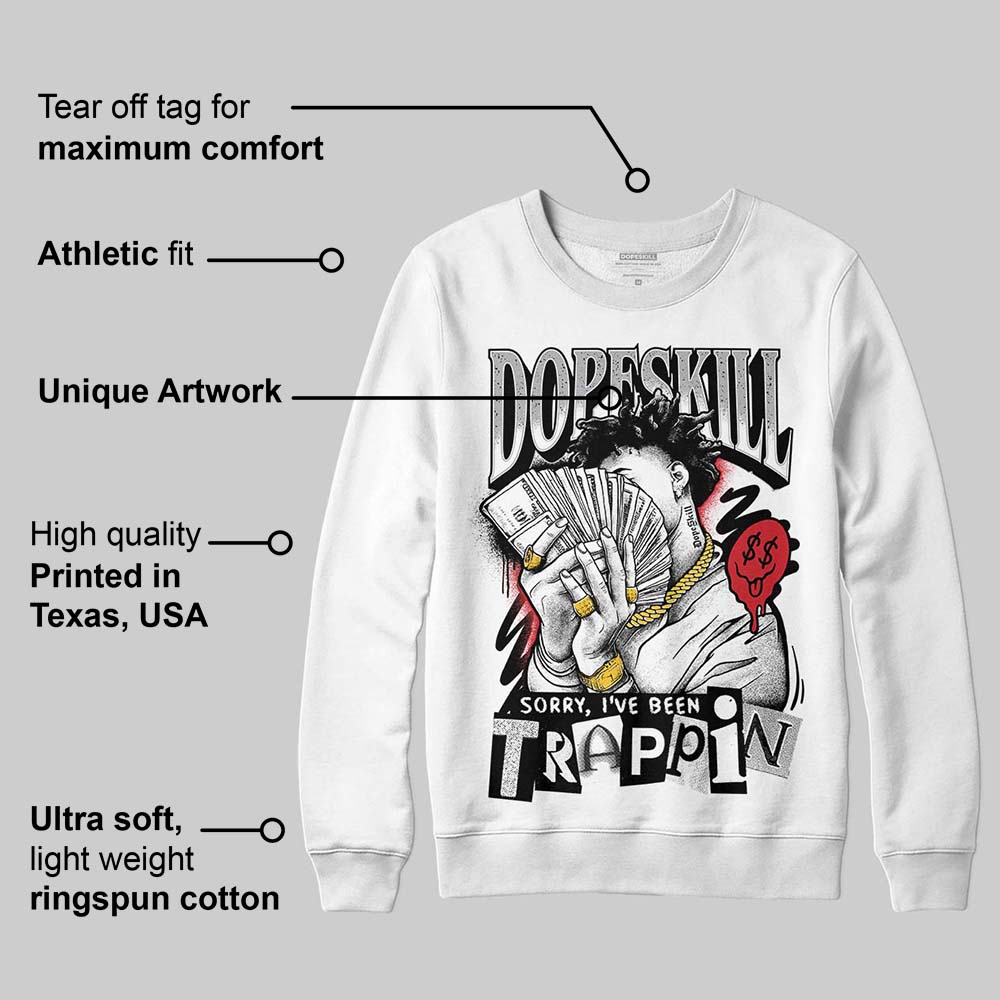 White Cement 4s superstreetwear Sweatshirt Sorry I've Been Trappin Graphic