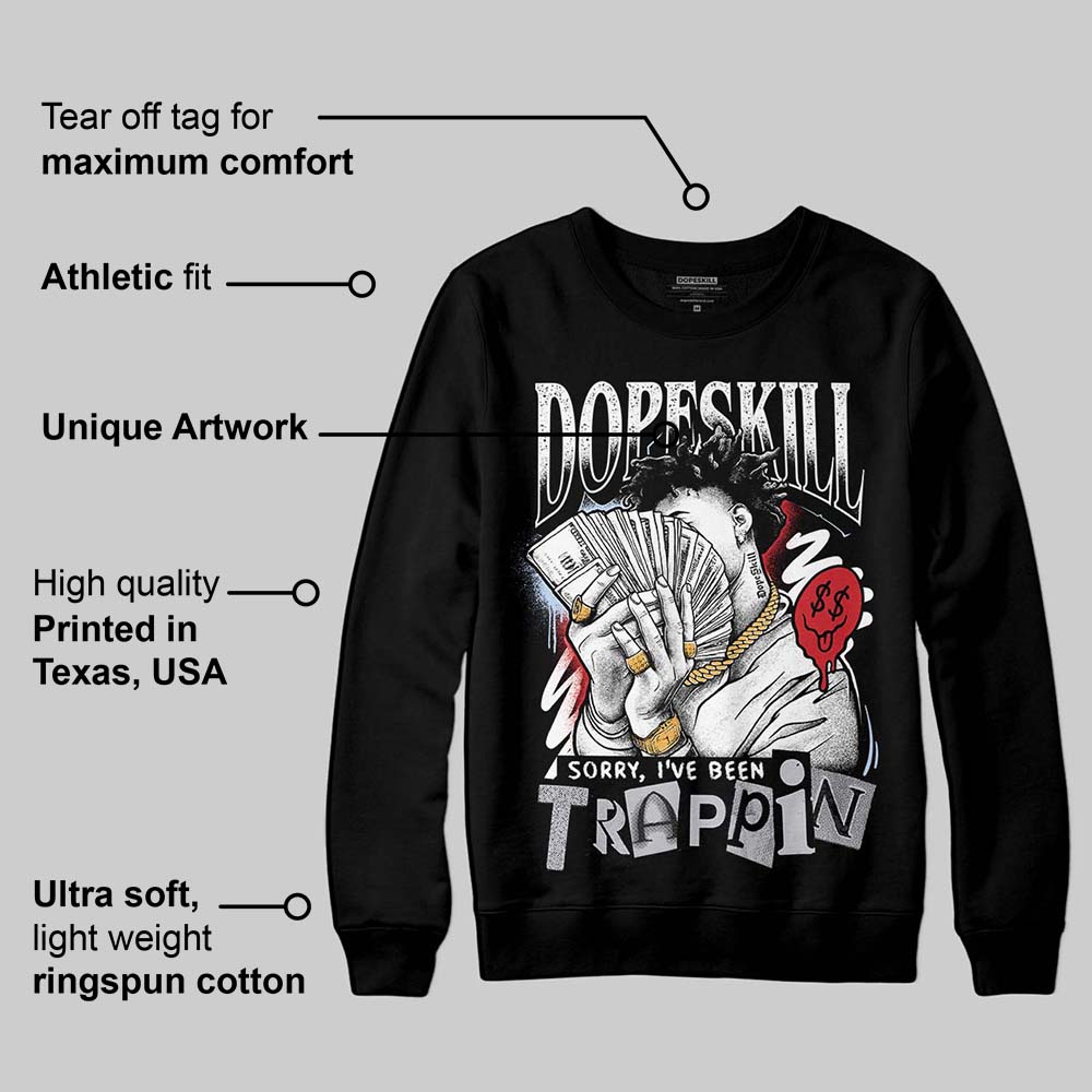 Black Metallic Reimagined 5s superstreetwear Sweatshirt Sorry I've Been Trappin Graphic