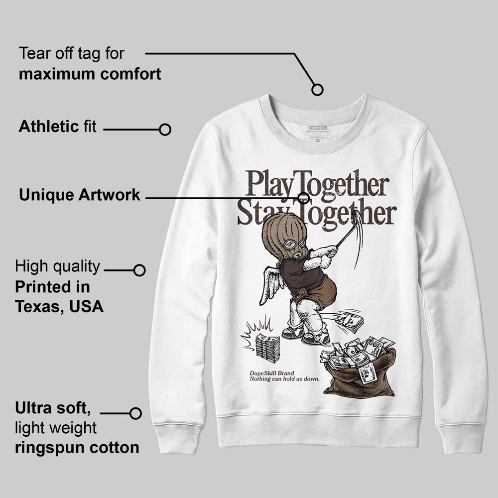 Baroque Brown 12s superstreetwear Sweatshirt Play together,Stay together Graphic