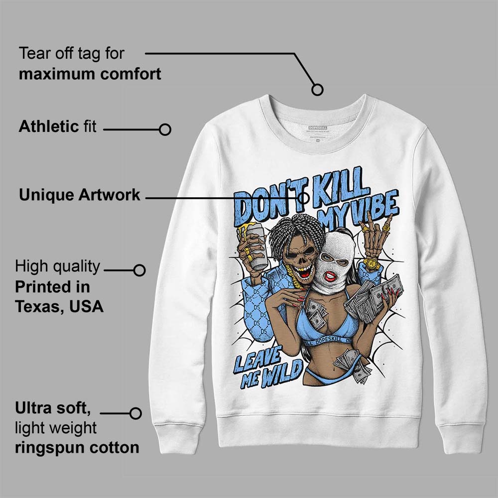 Powder Blue 9s superstreetwear Sweatshirt Don't Kill My Vibe Graphic