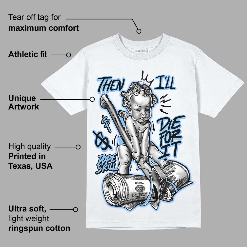 Powder Blue 9s superstreetwear T-Shirt Then I'll Die For It Graphic