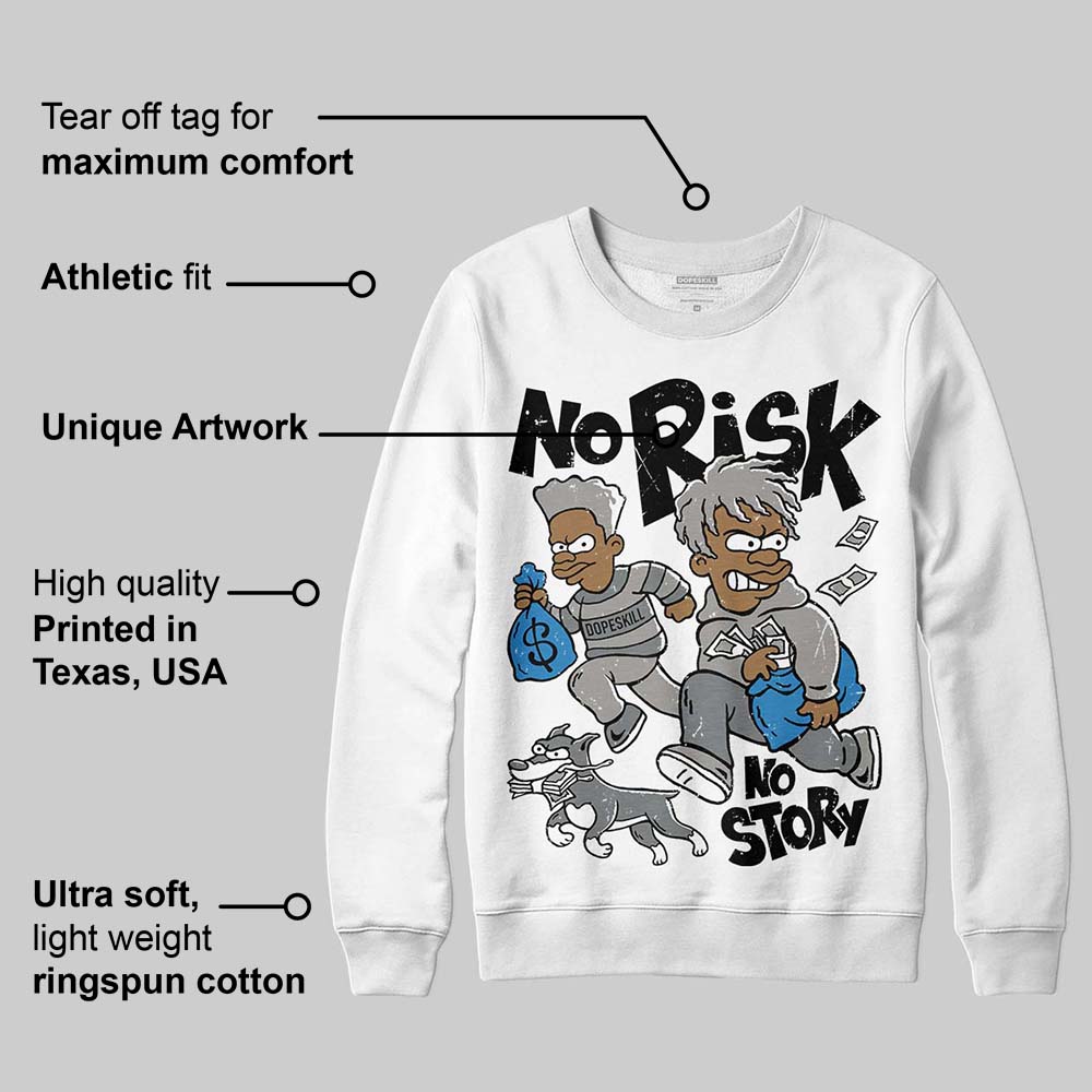 Cool Grey 9s superstreetwear Sweatshirt No Risk No Story Graphic