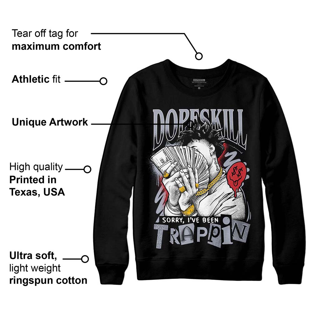 Bred Reimagined 4s superstreetwear Sweatshirt Sorry I've Been Trappin Graphic