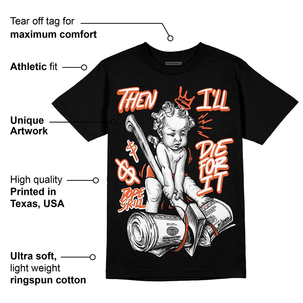 Georgia Peach 3s superstreetwear T-Shirt Then I'll Die For It Graphic