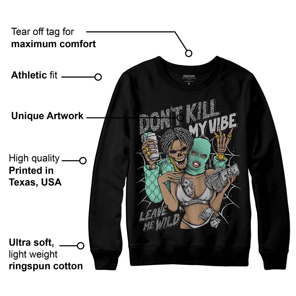 Green Glow 3s superstreetwear Sweatshirt Don't Kill My Vibe Graphic