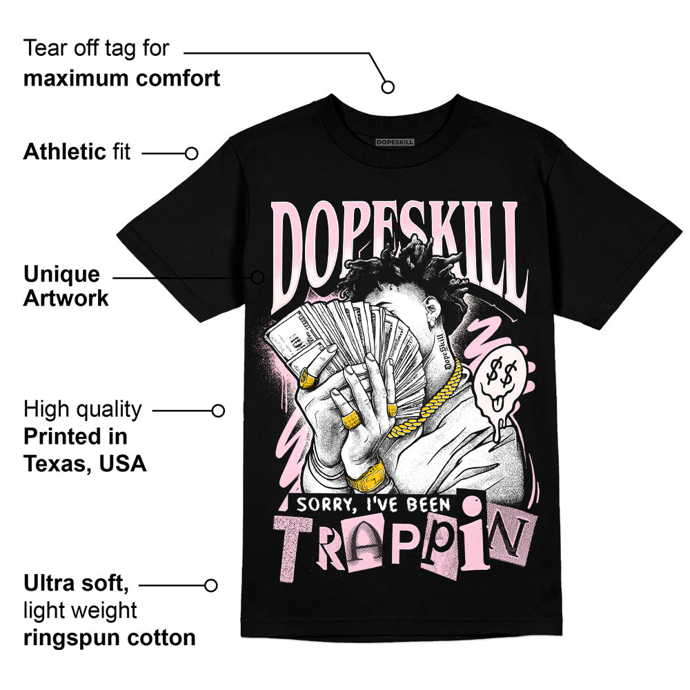 Dunk Low Pink Foam superstreetwear T-Shirt Sorry I've Been Trappin Graphic
