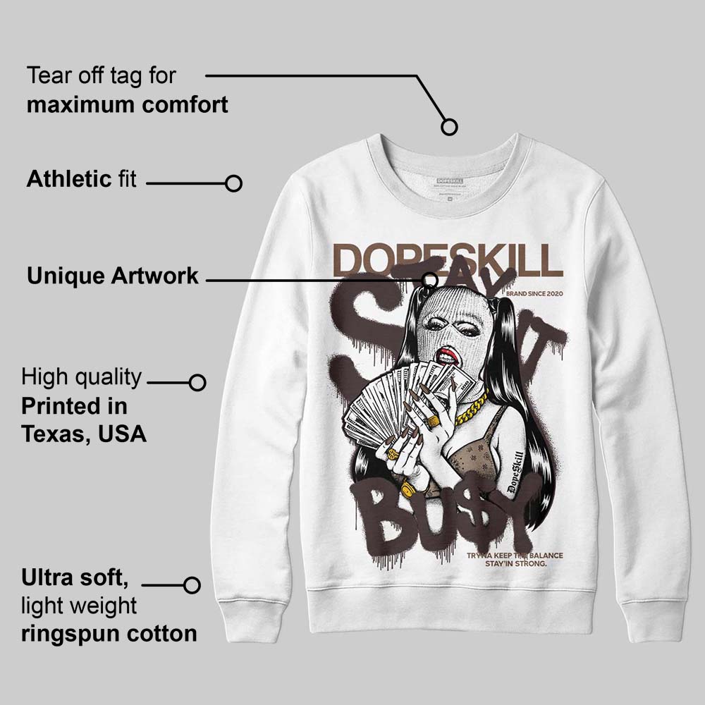Baroque Brown 12s superstreetwear Sweatshirt Stay It Busy Graphic